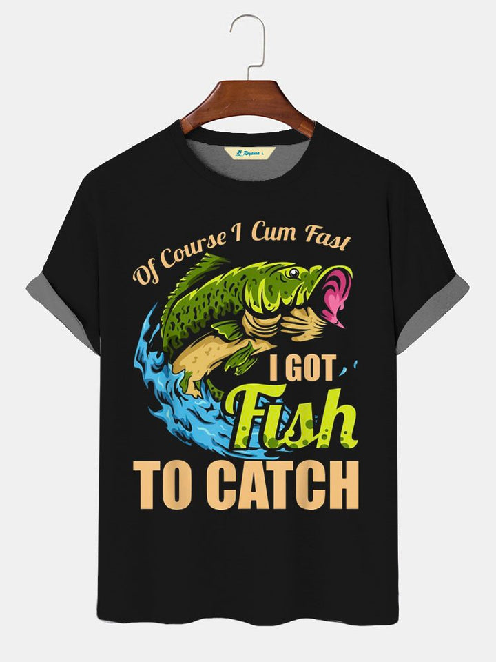 Mens Of Course I Come Fast I Got Fish To Catch Fishing Gifts Funny Slogan T-Shirt