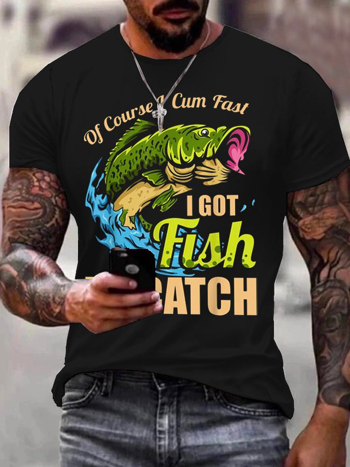 Mens Of Course I Come Fast I Got Fish To Catch Fishing Gifts Funny Slogan T-Shirt