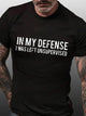 Men's Funny Text Print In My Defense I Wasleft Unsupervised Short Sleeve T-shirt