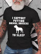 Alohadaddy I Support Putting Animal Abusers To Sleep T-shirt Stretch Cotton-blend Tops