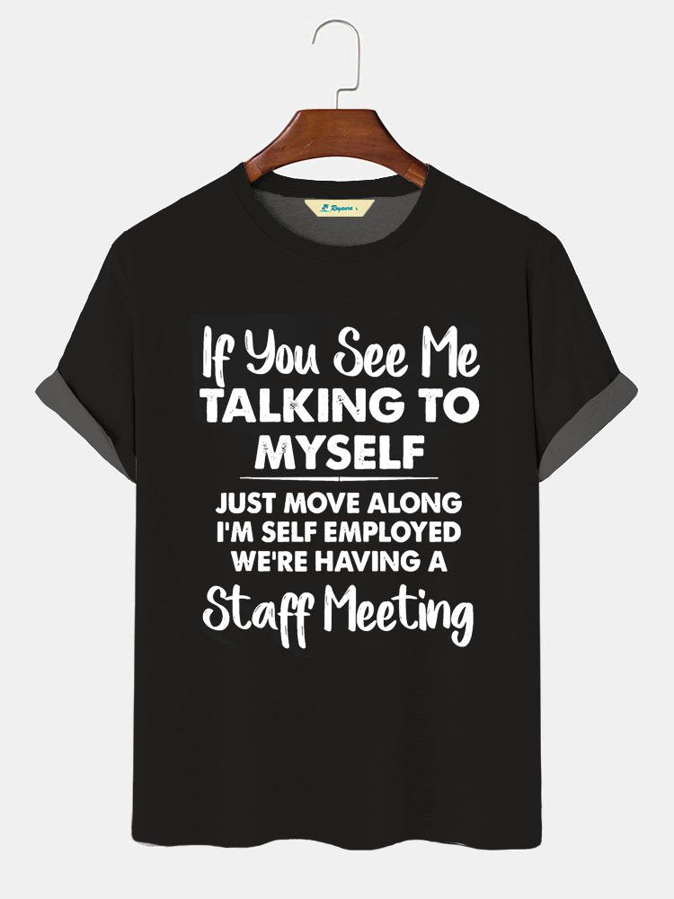 Alohadaddy Men’s If You See Me Talking To Myself Just Move Along I’m Self Employed We’re Having A Staff Meeting Crew Neck Cotton Casual Text Letters T-Shirt